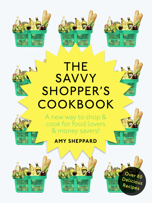 Title details for The Savvy Shopper's Cookbook by Amy Sheppard - Available
